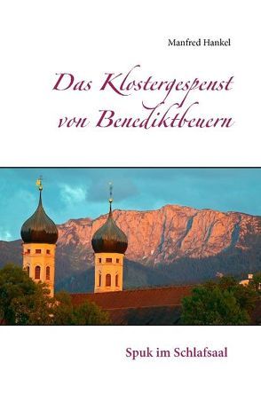 Das Klostergespenst von Benediktbeuern von Hankel,  Manfred