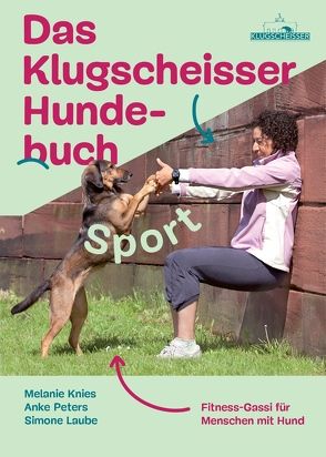 Das Klugscheisser-Hundebuch Sport von Knies,  Melanie, Laube,  Simone, Peters,  Anke