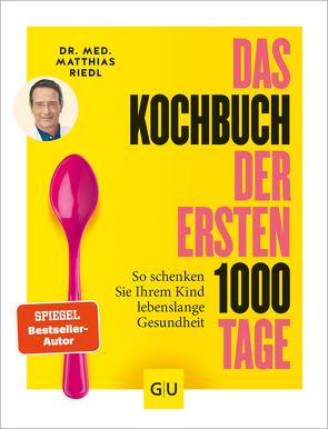 Das Kochbuch der ersten 1000 Tage von Riedl,  Dr. med. Matthias