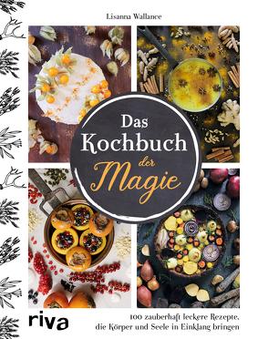 Das Kochbuch der Magie von Irgang,  Birgit, Wallance,  Lisanna