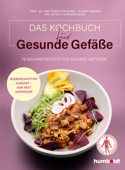 Das Kochbuch für gesunde Gefäße von Debus,  Prof. Dr. Eike Sebastian, Köcher,  Gilbert, von Campenhausen,  Dr. Jutta