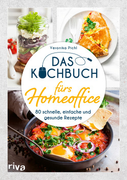 Das Kochbuch fürs Homeoffice von Pichl,  Veronika
