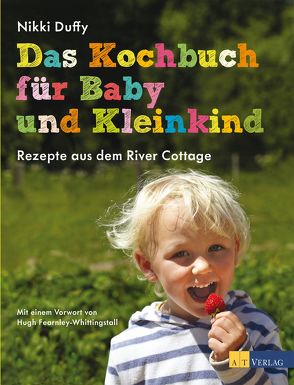 Das Kochbuch für Baby und Kleinkind von Duffy,  Nikki, Fearnley-Whittingstall,  Hugh, Glynn Smith,  Georgia, Sonntag,  Kirsten