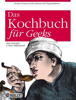 Das Kochbuch für Geeks von Eckenfels,  Mela, Hildebrandt,  Petra