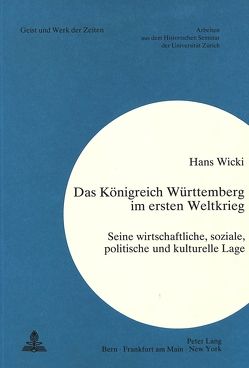 Das Königreich Württemberg im Ersten Weltkrieg von Wicki,  Hans