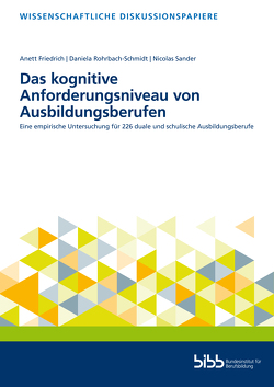 Das kognitive Anforderungsniveau von Ausbildungsberufen von Friedrich,  Anett, Rohrbach-Schmidt,  Daniela, Sander,  Nicolas