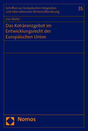 Das Kohärenzgebot im Entwicklungsrecht der Europäischen Union von Müller,  Lisa