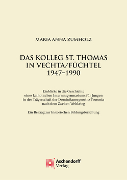 Das Kolleg St. Thomas in Vechta/Füchtel 1947–1990 von Zumholz,  Maria Anna