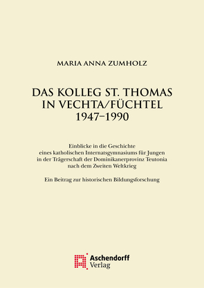 Das Kolleg St. Thomas in Vechta/Füchtel 1947–1990 von Zumholz,  Maria Anna