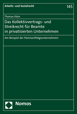 Das Kollektivvertrags- und Streikrecht für Beamte in privatisierten Unternehmen von Klein,  Thomas
