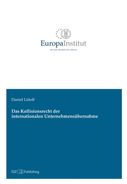 Das Kollisionsrecht der internationalen Unternehmensübernahme von Lütolf,  Daniel