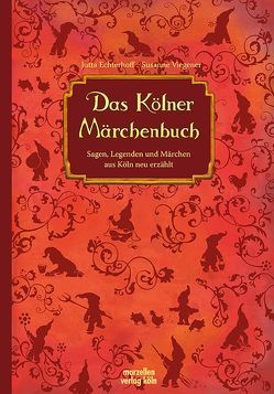 Das Kölner Märchenbuch von Echterhoff,  Jutta, Lob,  Mira, Viegener,  Susanne