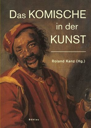 Das Komische in der Kunst von Kanz,  Roland