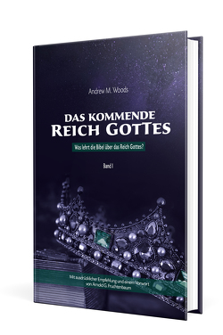 Das kommende Reich Gottes – Band 1 von Woods,  Andrew M.