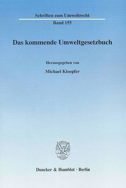 Das kommende Umweltgesetzbuch. von Kloepfer,  Michael