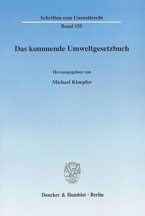 Das kommende Umweltgesetzbuch. von Kloepfer,  Michael