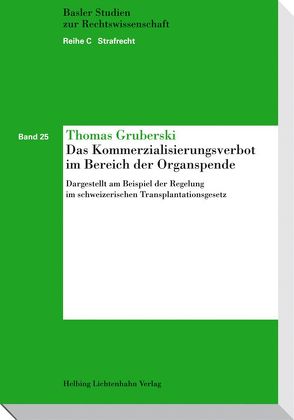 Das Kommerzialisierungsverbot im Bereich der Organspende von Gruberski,  Thomas