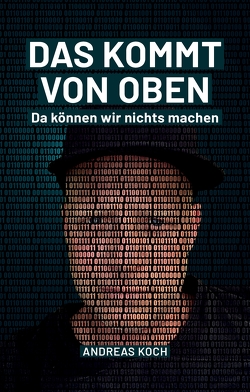 Das kommt von oben, da können wir nichts machen! von Jung,  Renate, Koch,  Andreas, Paschko,  Andreas, Rudolph,  Marina