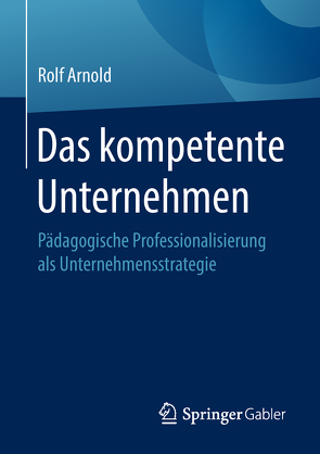 Das kompetente Unternehmen von Arnold,  Rolf