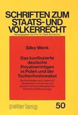 Das konfiszierte deutsche Privatvermögen in Polen und der Tschechoslowakei von Wenk,  Silke