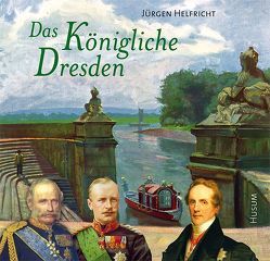 Das Königliche Dresden von Helfricht,  Jürgen