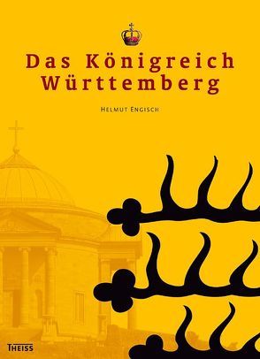 Das Königreich Württemberg von Engisch,  Helmut