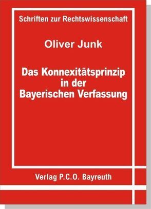 Das Konnexitätsprinzip in der Bayerischen Verfassung von Junk,  Oliver