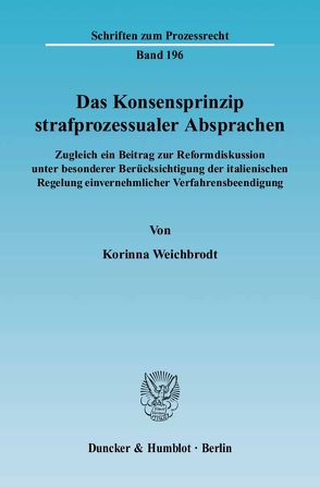 Das Konsensprinzip strafprozessualer Absprachen. von Weichbrodt,  Korinna