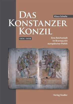 Das Konstanzer Konzil 1414-1418 von Schelle,  Klaus
