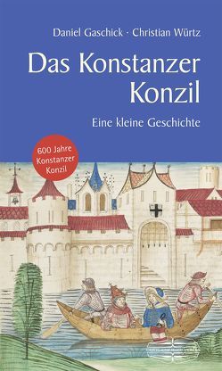 Das Konstanzer Konzil von Gaschick,  Daniel, Würtz,  Christian