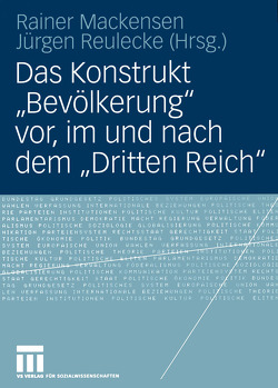 Das Konstrukt „Bevölkerung“ vor, im und nach dem „Dritten Reich“ von Mackensen,  Rainer, Reulecke,  Jürgen