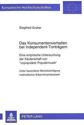 Das Konsumentenverhalten bei Independent-Tonträgern von Gruber,  Siegfried