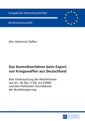 Das Kontrollverfahren beim Export von Kriegswaffen aus Deutschland von Claßen,  Jörn Johannes