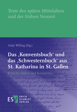 Das ‚Konventsbuch‘ und das ‚Schwesternbuch‘ aus St. Katharina in St. Gallen von Willing,  Antje