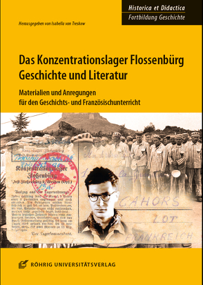 Das Konzentrationslager Flossenbürg: Geschichte und Literatur von Aspelmeier,  Jens, Duppel,  Hartmut, Hudemann,  Rainer, Kuhn,  Bärbel, Lukan-Knabl,  Maureen, Schikorra,  Christa, Schuhbauer,  Regina, Skriebeleit,  Jörg, Sturm,  Stephan, Szlezák,  Edith, Treskow,  Isabella von, Windus,  Astrid, Wolter,  Heike