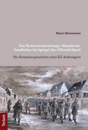 Das Konzentrationslager Mannheim-Sandhofen im Spiegel der Öffentlichkeit von Brenneisen,  Marco