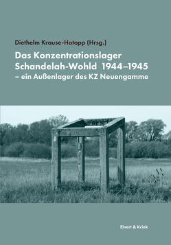 Das Konzentrationslager Schandelah-Wohld 1944-1945 – ein Außenlager des KZ Neuengamme von Krause-Hotopp,  Diethelm