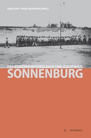 Das Konzentrationslager und Zuchthaus Sonnenburg von Coppi,  Hans, Majchrzak,  Kamil