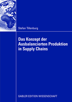 Das Konzept der Ausbalancierten Produktion in Supply Chains von Reese,  Prof. Dr. Joachim, Tillenburg,  Stefan