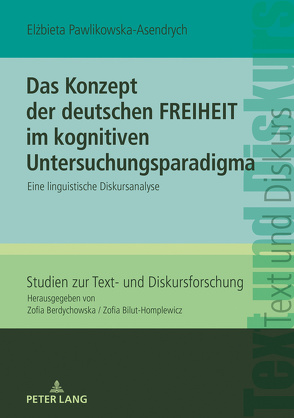 Das Konzept der deutschen FREIHEIT im kognitiven Untersuchungsparadigma von Pawlikowska-Asendrych,  Elzbieta