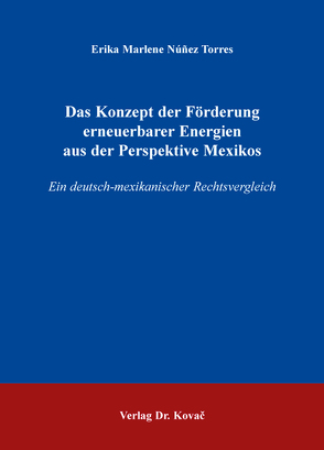 Das Konzept der Förderung erneuerbarer Energien aus der Perspektive Mexikos von Núñez Torres,  Erika Marlene