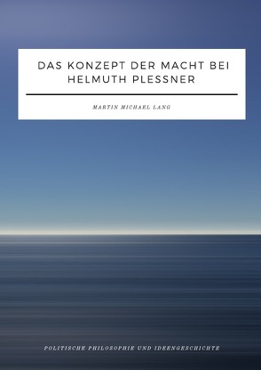 Das Konzept der Macht bei Helmuth Plessner von Lang,  Martin
