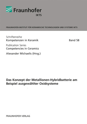 Das Konzept der Metallionen-Hybridbatterie am Beispiel ausgewählter Oxidsysteme. von Maletti,  Sebastian, Michaelis,  Alexander