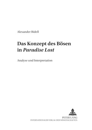 Das Konzept des Bösen in «Paradise Lost» von Bidell,  Alexander