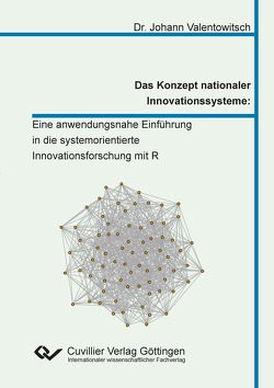 Das Konzept nationaler Innovationssysteme: Eine anwendungsnahe Einführung in die systemorientierte Innovationsforschung mit R von Valentowitsch,  Johann
