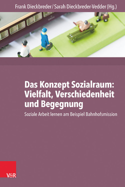 Das Konzept Sozialraum: Vielfalt, Verschiedenheit und Begegnung von Bakemeier,  Christian, Dieckbreder,  Frank, Dieckbreder-Vedder,  Sarah, Graf,  Claudia, Koval,  Alla, Löhr,  Michael, Meine,  Jonas, Nikles,  Bruno W., Oelschlägel,  Christian, Schulz,  Michael, Sommer-Loeffen,  Karen, Wabnitz,  Pascal, Wolf,  Andreas, Zippert,  Thomas