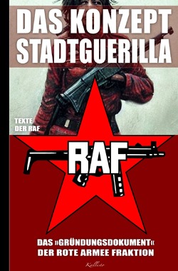 Das Konzept Stadtguerilla – Das ›Gründungsdokument‹ der Rote Armee Fraktion von RAF,  Texte der
