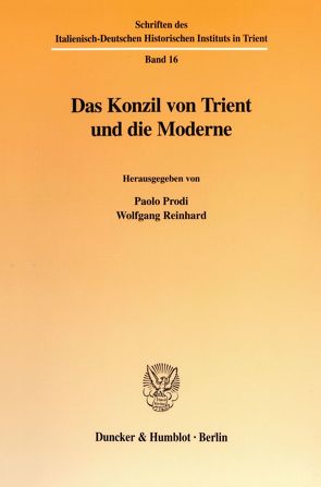 Das Konzil von Trient und die Moderne. von Prodi,  Paolo, Reinhard,  Wolfgang