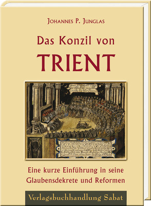 Das Konzil von Trient von Junglas,  Johannes P.