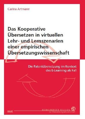 Das Kooperative Übersetzen in virtuellen Lehr- und Lernszenarien einer empirischen Übersetzungswissenschaft von Artmann,  Carina